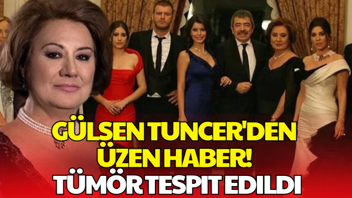 Gülsen Tuncer'den Üzen Haber! Beyninde Tümör Tespit Edildi